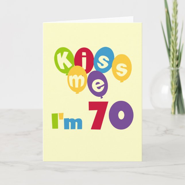 Kiss Me I'm 70 Birthday T-shirts and Gifts Card (Front)