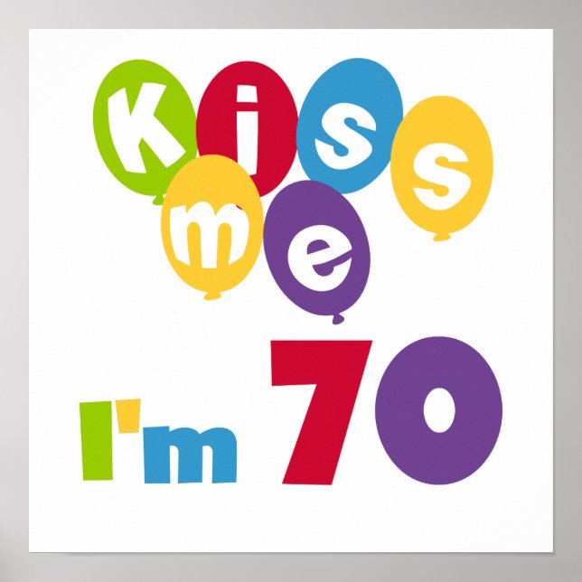 Kiss Me I'm 70 Birthday T-shirts and Gifts Poster (Front)