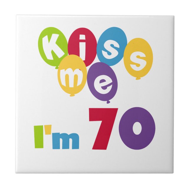 Kiss Me I'm 70 Birthday T-shirts and Gifts Tile (Front)