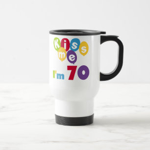 Kiss Me I'm 70 Birthday T-shirts and Gifts Travel Mug