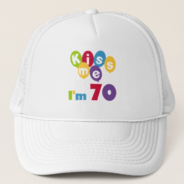 Kiss Me I'm 70 Birthday T-shirts and Gifts Trucker Hat (Front)