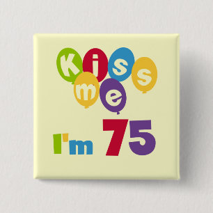 Kiss Me I'm 75 Birthday T-shirts and Gifts 15 Cm Square Badge