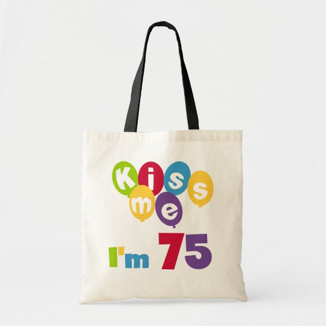 Kiss Me I'm 75 Birthday T-shirts and Gifts Tote Bag (Front)