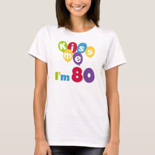 Kiss Me I'm 80 Birthday T-shirts and Gifts