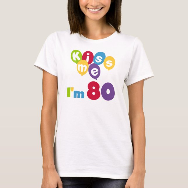 Kiss Me I'm 80 Birthday T-shirts and Gifts (Front)