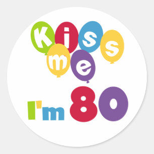 Kiss Me I'm 80 Birthday T-shirts and Gifts Classic Round Sticker