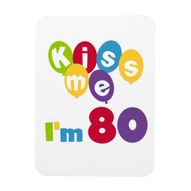 Kiss Me I'm 80 Birthday T-shirts and Gifts Magnet (Vertical)