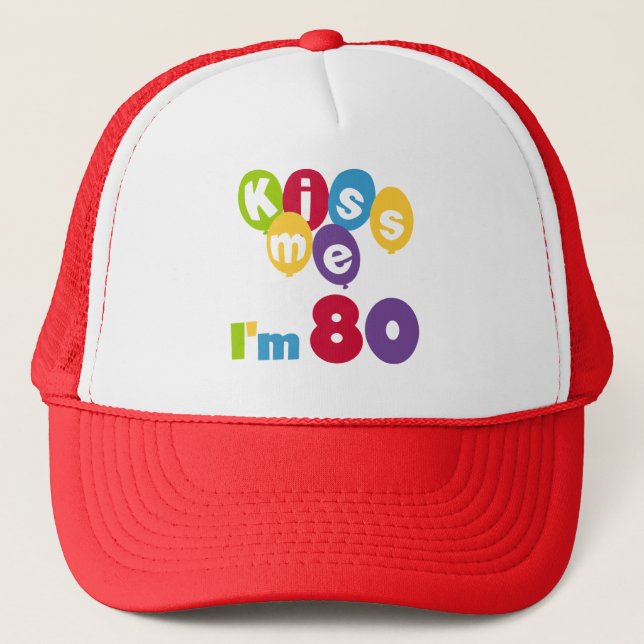 Kiss Me I'm 80 Birthday T-shirts and Gifts Trucker Hat (Front)