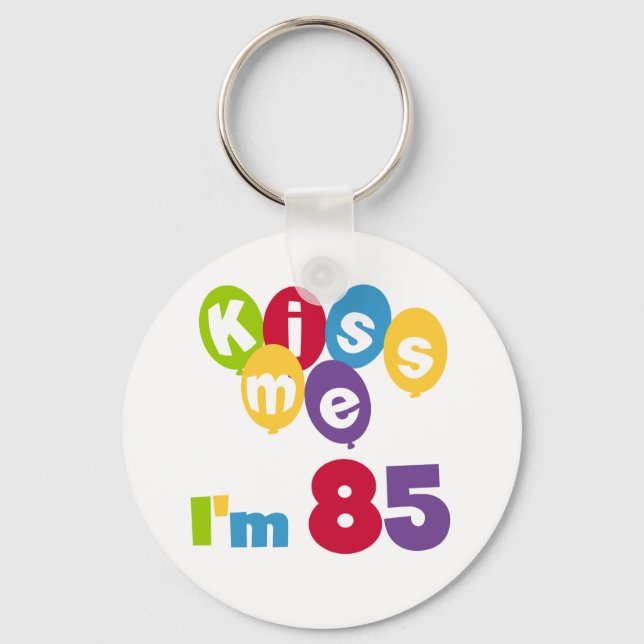 Kiss Me I'm 85 Birthday T-shirts and Gifts Key Ring (Front)