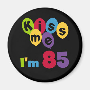 Kiss Me I'm 85 Birthday T-shirts and Gifts Magnet