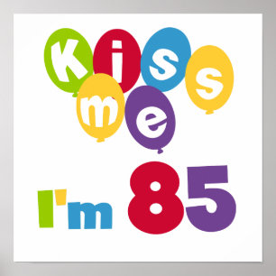 Kiss Me I'm 85 Birthday T-shirts and Gifts Poster