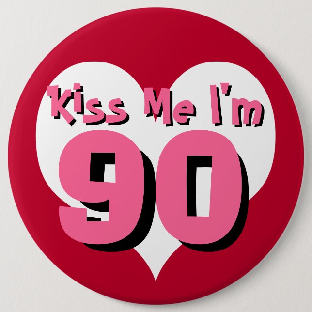 Kiss Me I'm 90 6 Cm Round Badge (Front)