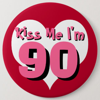 Kiss Me I'm 90 6 Cm Round Badge