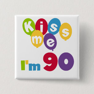 Kiss Me I'm 90 Birthday T-shirts and Gifts 15 Cm Square Badge