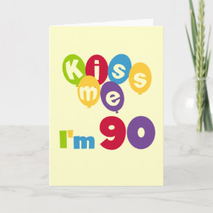 Kiss Me I'm 90 Birthday T-shirts and Gifts Card
