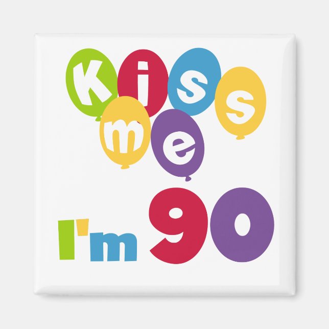 Kiss Me I'm 90 Birthday T-shirts and Gifts Magnet (Front)