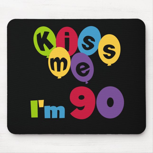 Kiss Me I'm 90 Birthday T-shirts and Gifts Mouse Mat (Front)