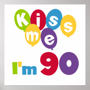 Kiss Me I'm 90 Birthday T-shirts and Gifts Poster