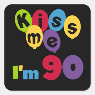 Kiss Me I'm 90 Birthday T-shirts and Gifts Square Sticker