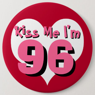 Kiss Me I'm 96 6 Cm Round Badge