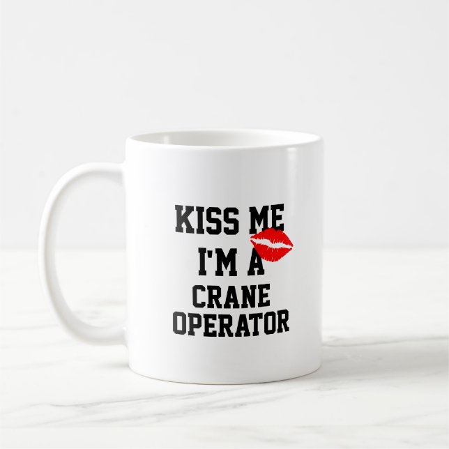 Kiss Me Im A Crane Operator Mug (Left)