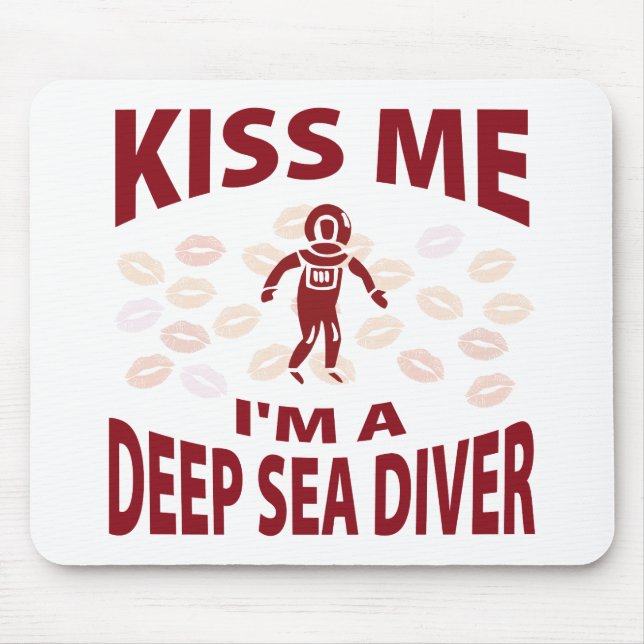 Kiss Me I'm A Deep Sea Diver Mouse Mat (Front)