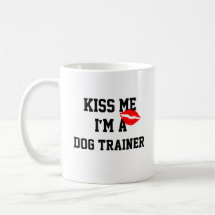 Kiss Me Im A Dog Trainer Mug
