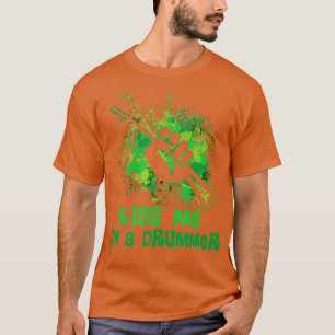 Kiss Me Im A Drummer Fist Drum Sticks St Patricks T-Shirt