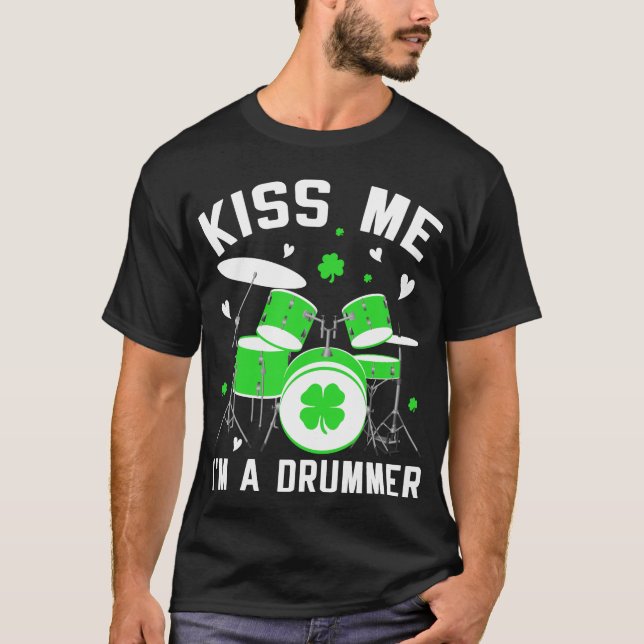 Kiss Me I'm A Drummer St Patrick’s Day T-Shirt (Front)