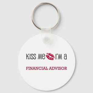 Kiss Me I'm a FINANCIAL ADVISOR Key Ring