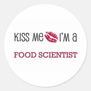 Kiss Me I'm a FOOD SCIENTIST Classic Round Sticker