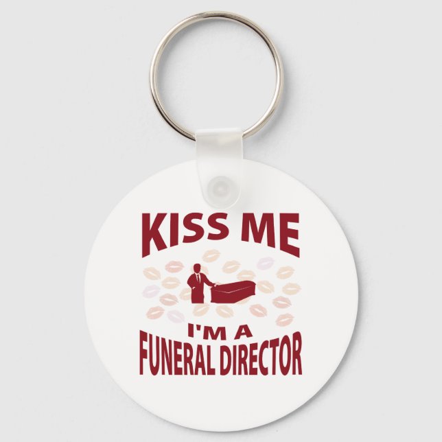 Kiss Me I'm A Funeral Director Key Ring (Front)
