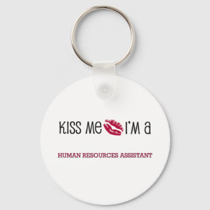 Kiss Me I'm a HUMAN RESOURCES ASSISTANT Key Ring