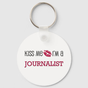 Kiss Me I'm a JOURNALIST Key Ring