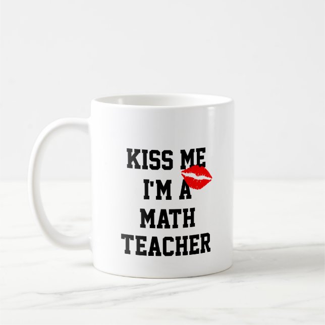 Kiss Me Im A Math Teacher Mug (Left)