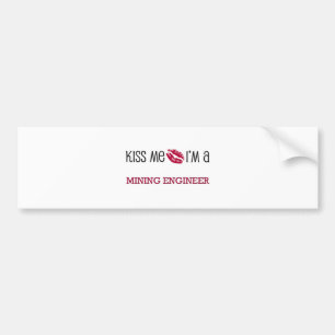 Kiss Me I'm a MINING ENGINEER Bumper Sticker