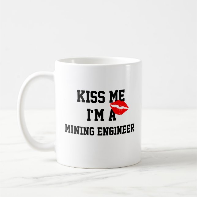 Kiss Me Im A Mining Engineer Mug (Left)