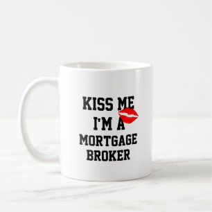 Kiss Me Im A Mortgage Broker Mug
