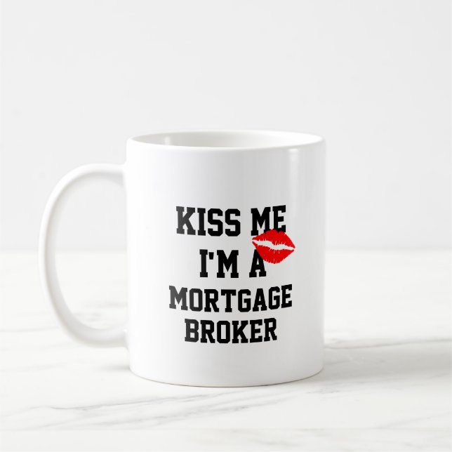 Kiss Me Im A Mortgage Broker Mug (Left)
