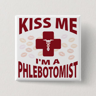 Kiss Me I'm A Phlebotomist 15 Cm Square Badge