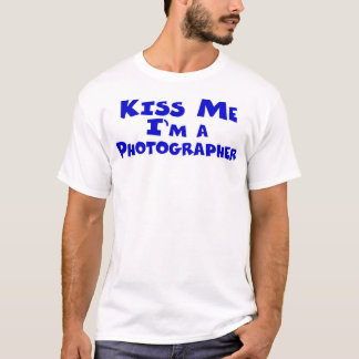 Kiss Me I'm A Photographer T-Shirt