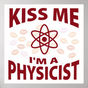 Kiss Me I'm A Physicist Poster
