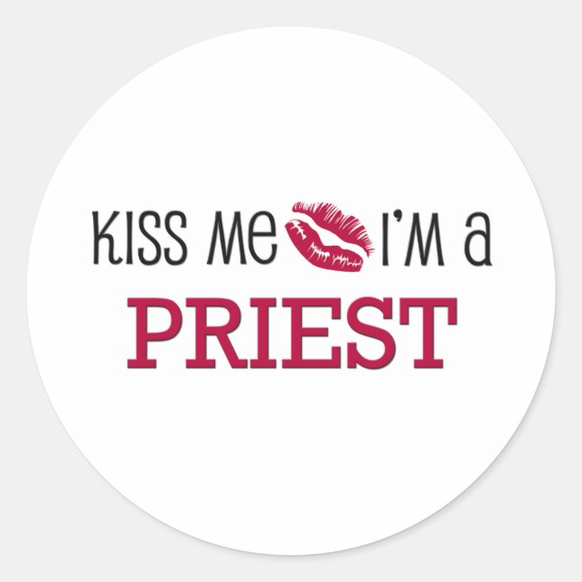 Kiss Me I'm a PRIEST Classic Round Sticker (Front)