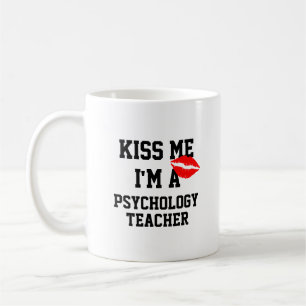 Kiss Me Im A Psychology Teacher Mug