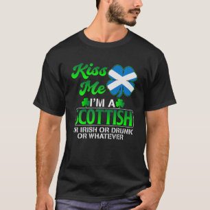 Kiss Me I'm A Scottish Or Irish Or Drunk Or Whatev T-Shirt