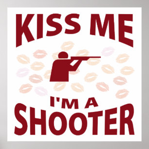 Kiss Me I'm A Shooter Poster