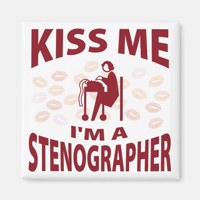 Kiss Me I'm A Stenographer Magnet (Front)