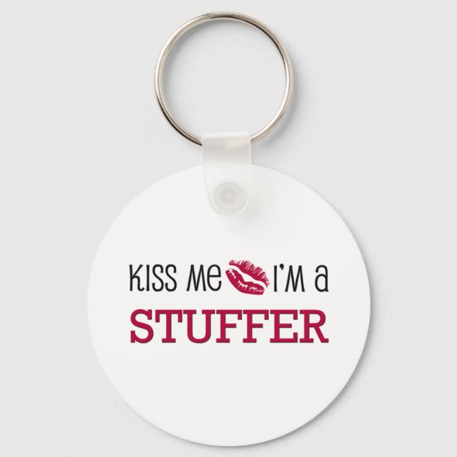 Kiss Me I'm a STUFFER Key Ring (Front)