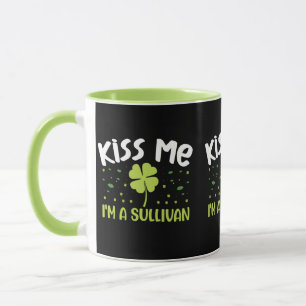 Kiss Me I'm A Sullivan - Last Name Sullivan Mug