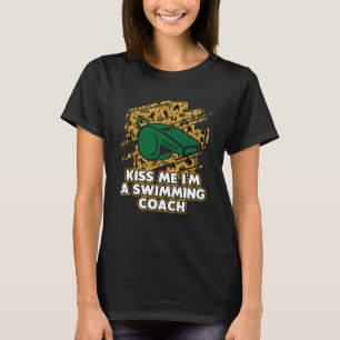 Kiss Me Im a Swimming Coach Swim Coach Humour Swi T-Shirt